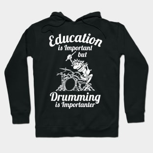 Education is Important but Drumming is Importanter Drummer Humor Hoodie